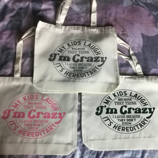 My Kids Laugh Because They Think I'm Crazy Large Canvas Tote Bag With Shoulder Strap - 3 Colours To Choose From