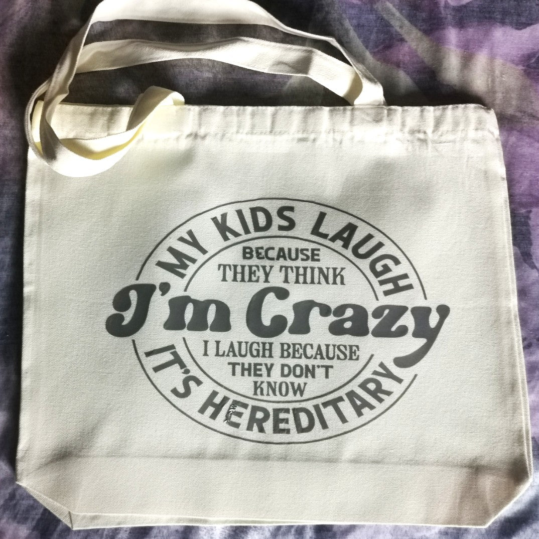 My Kids Laugh Because They Think I'm Crazy Large Canvas Tote Bag With Shoulder Strap - 3 Colours To Choose From