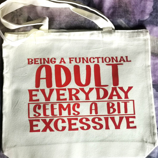 Being A Functional Adult Everyday Seems A Bit Excessive Large Tote Bag With Shoulder Strap - 3 Colours To Choose From